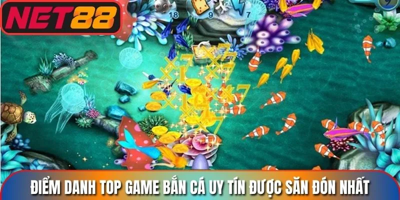 Điểm danh top game bắn cá uy tín được săn đón nhất