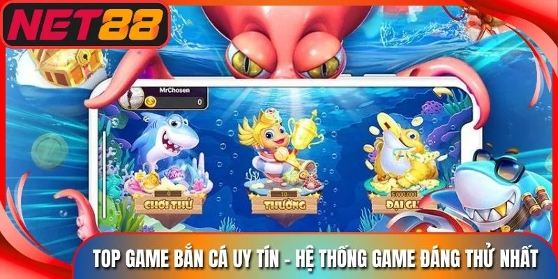 Top Game Bắn Cá Uy Tín - Hệ Thống Game Đáng Thử Nhất