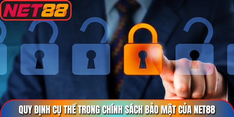 Quy định cụ thể trong chính sách bảo mật của Net88