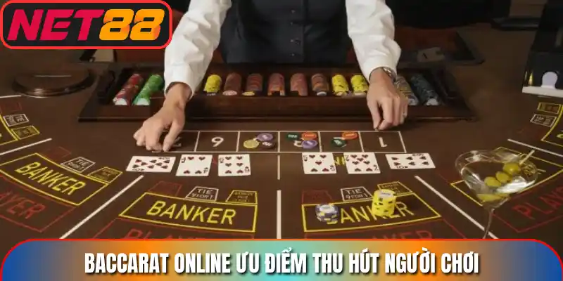 Baccarat online ưu điểm thu hút người chơi
