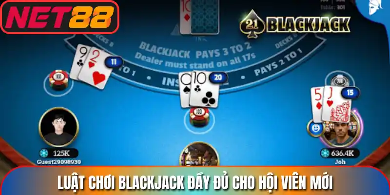 Luật chơi Blackjack đầy đủ cho hội viên mới