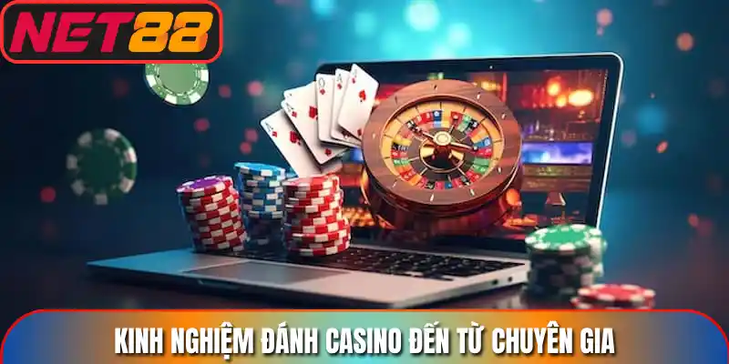 Kinh nghiệm đánh casino đến từ chuyên gia