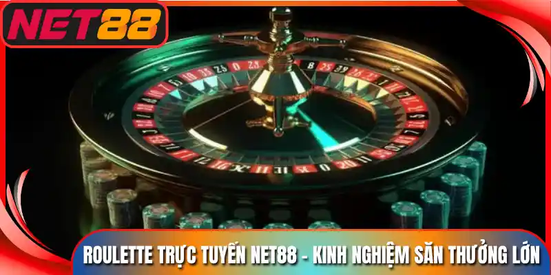 Roulette Trực Tuyến Net88 - Kinh Nghiệm Săn Thưởng Lớn
