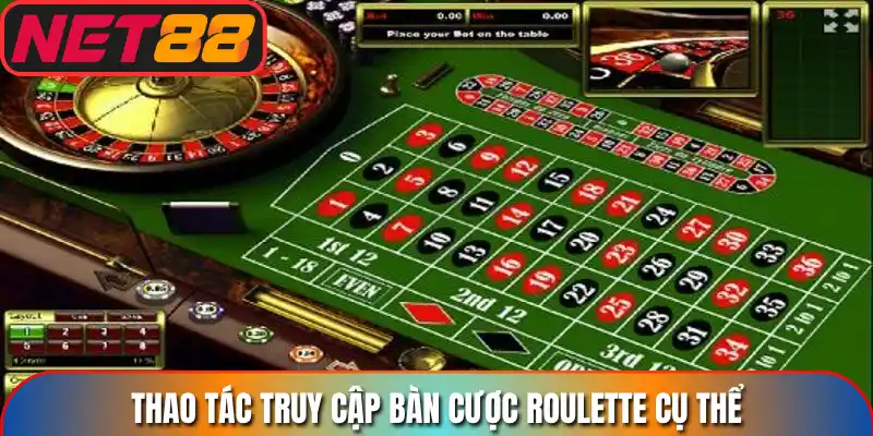 Thao tác truy cập bàn cược Roulette cụ thể