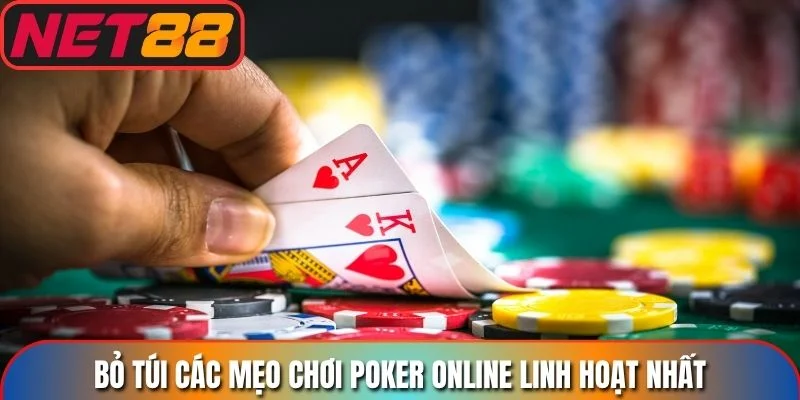 Bỏ túi các mẹo chơi poker online linh hoạt nhất
