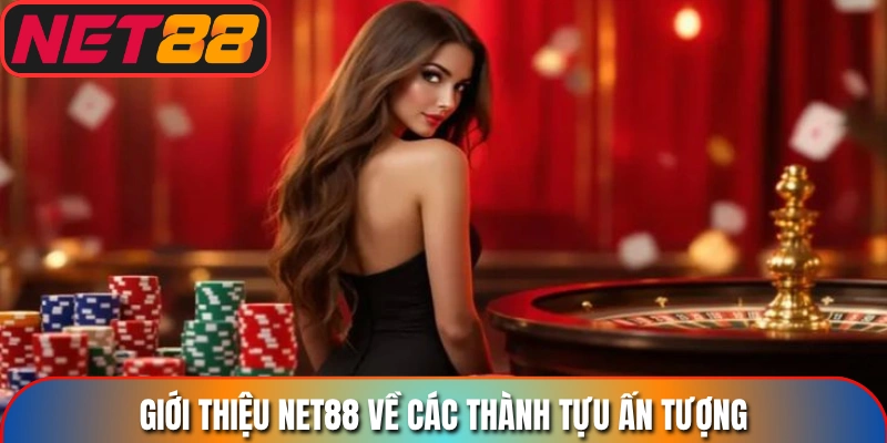 Giới thiệu Net88 về các thành tựu ấn tượng