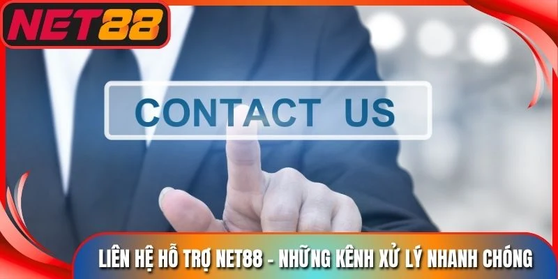 Liên Hệ Hỗ Trợ Net88 - Những Kênh Xử Lý Nhanh Chóng