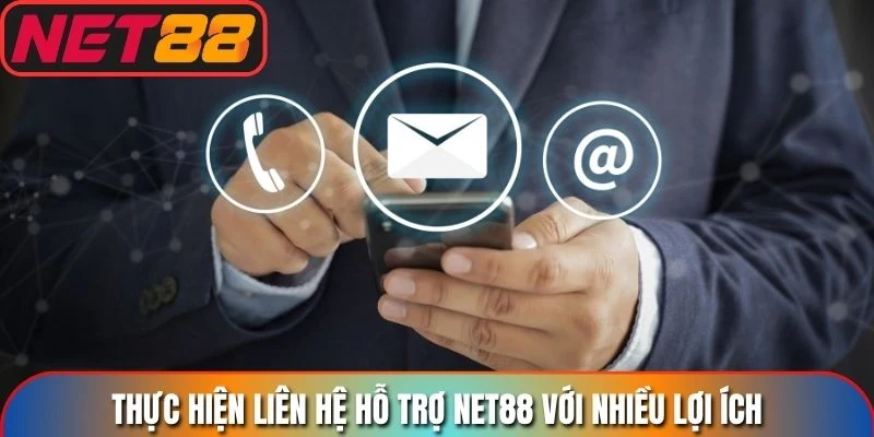 Thực hiện liên hệ hỗ trợ Net88 với nhiều lợi ích