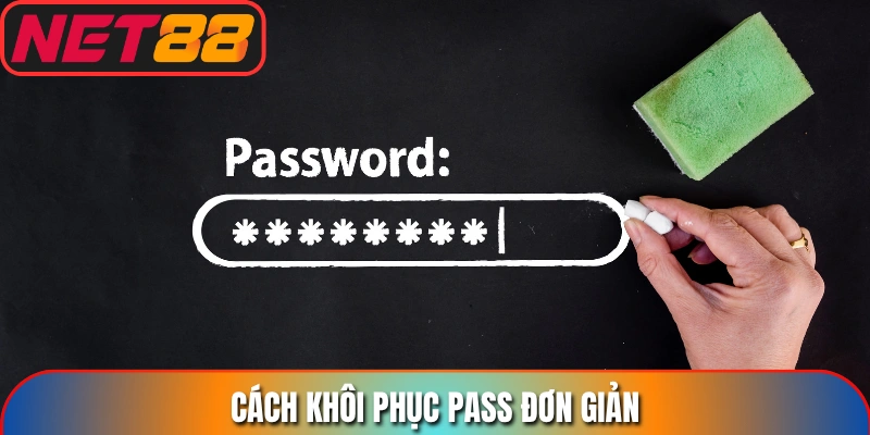 Cách khôi phục pass đơn giản