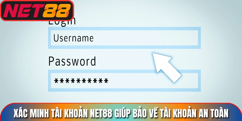 Hoàn tất việc xác minh tài khoản Net88 giúp bảo về tài khoản an toàn