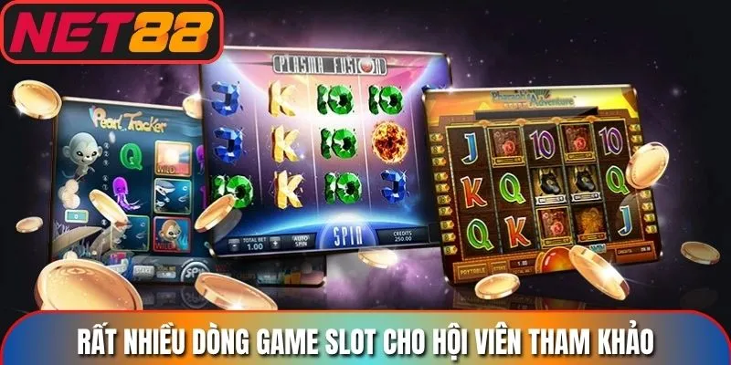 Rất nhiều dòng game slot cho hội viên tham khảo