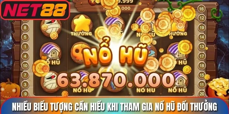 Nhiều biểu tượng cần hiểu khi tham gia nổ hũ đổi thưởng
