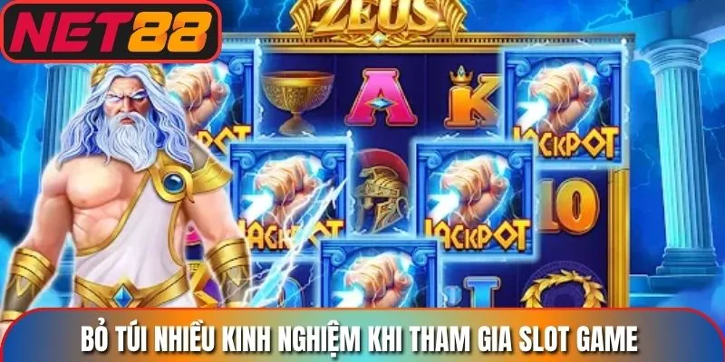 Bỏ túi nhiều kinh nghiệm khi tham gia slot game