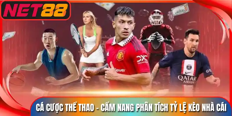 Cá Cược Thể Thao - Cẩm Nang Phân Tích Tỷ Lệ Kèo Nhà Cái