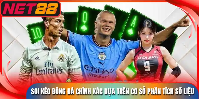 Soi Kèo Bóng Đá Chính Xác Dựa Trên Cơ Sở Phân Tích Số Liệu