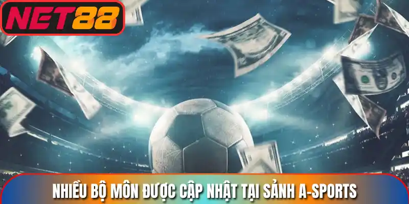 Nhiều bộ môn được cập nhật tại sảnh a-sports