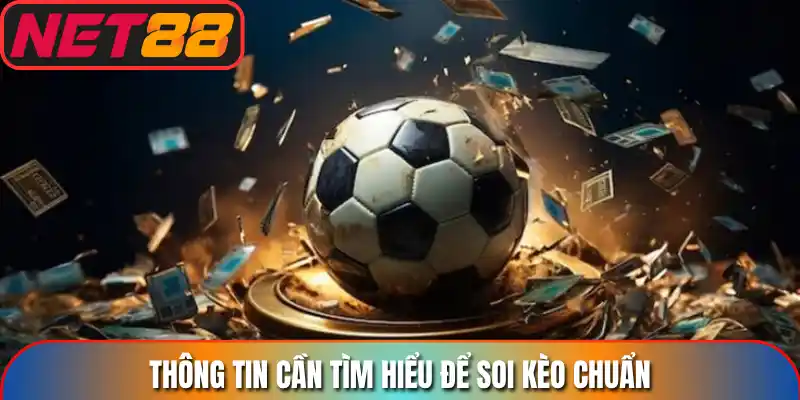 Thông tin cần tìm hiểu để soi kèo chuẩn