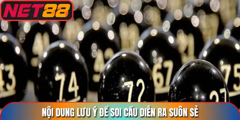 Nội dung lưu ý để soi cầu diễn ra suôn sẻ