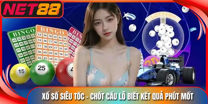 Xổ Số Siêu Tốc - Chốt Cầu Lô Biết Kết Quả Phút Mốt