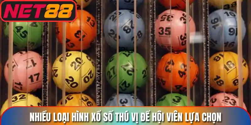 Nhiều loại hình xổ số thú vị để hội viên lựa chọn